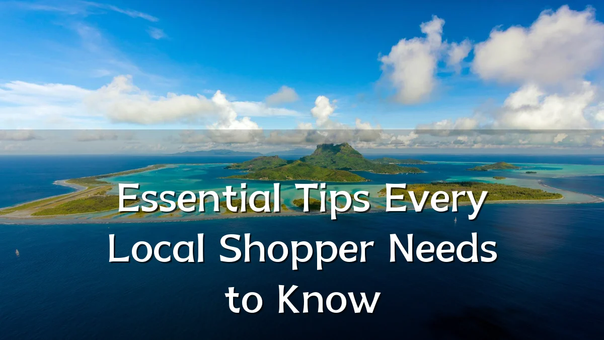 Essential Tips Every Local Shopper Needs to Know