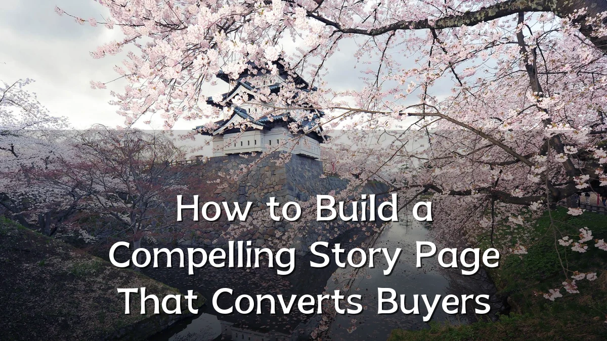 How to Build a Compelling Story Page That Converts Buyers