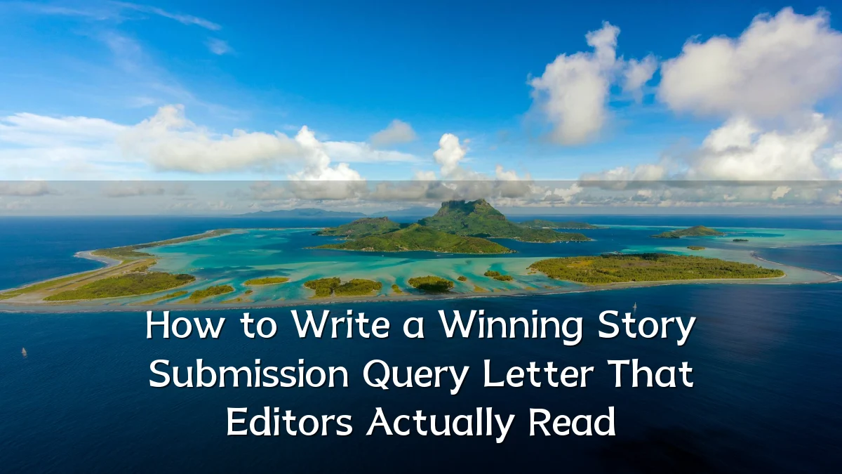 How to Write a Winning Story Submission Query Letter That Editors Actually Read