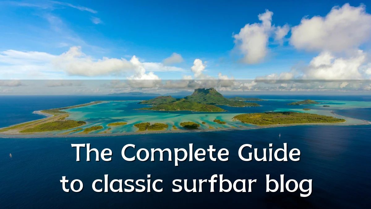 The Complete Guide to classic surfbar blog