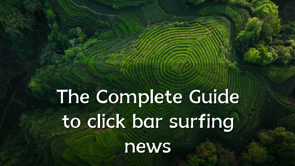 The Complete Guide to click bar surfing news