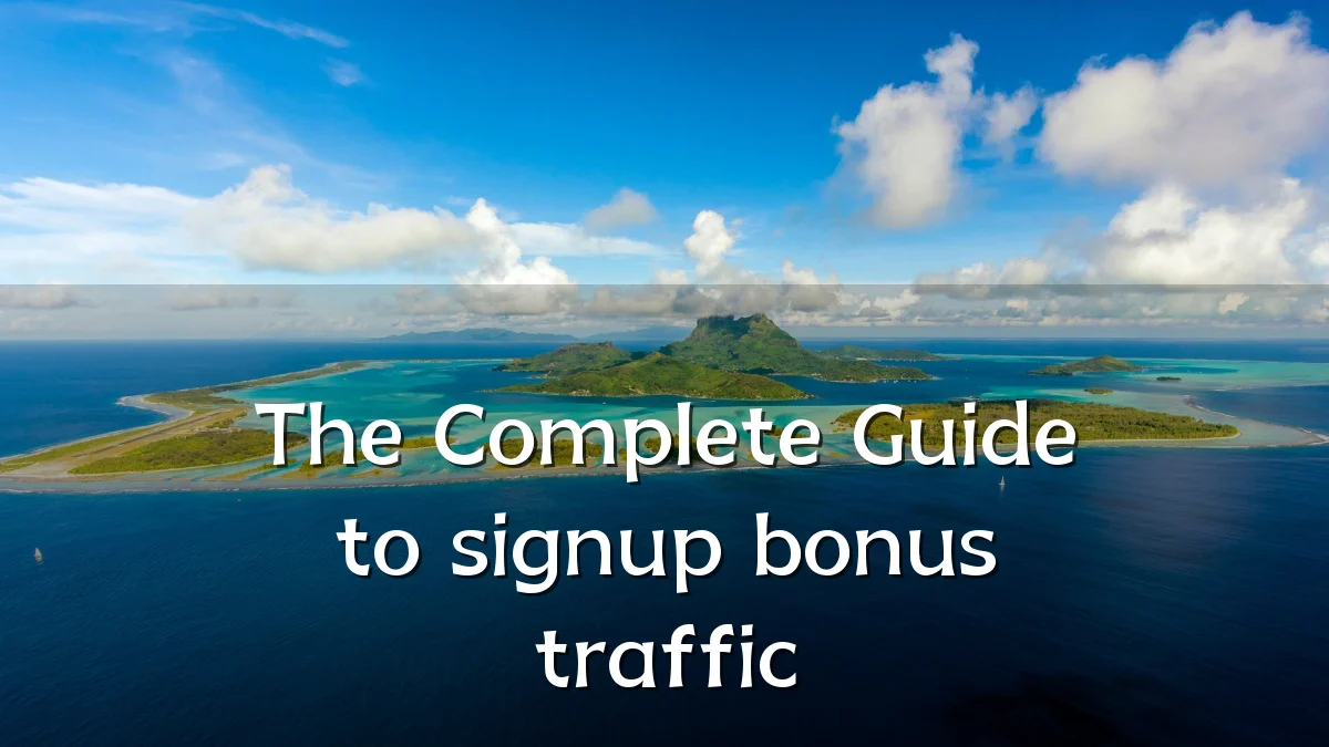 The Complete Guide to signup bonus traffic