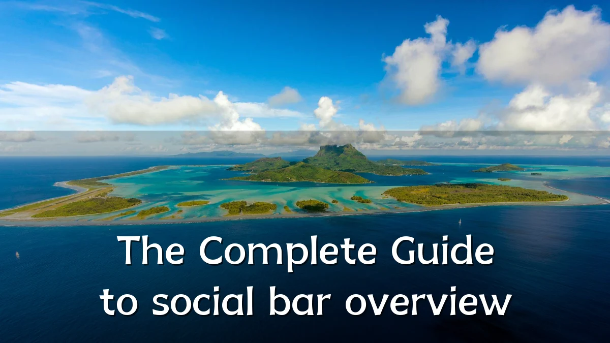 The Complete Guide to social bar overview