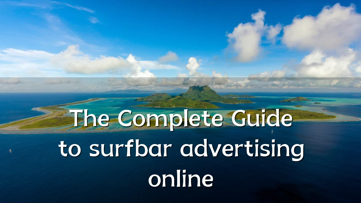 The Complete Guide to surfbar advertising online