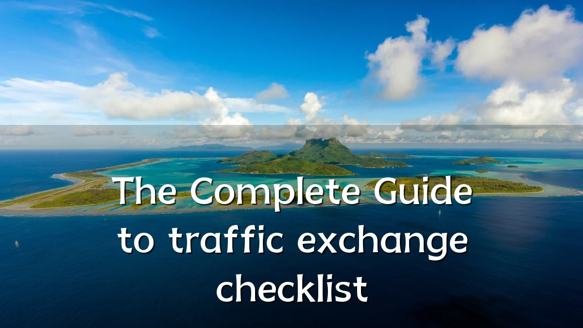 The Complete Guide to traffic exchange checklist