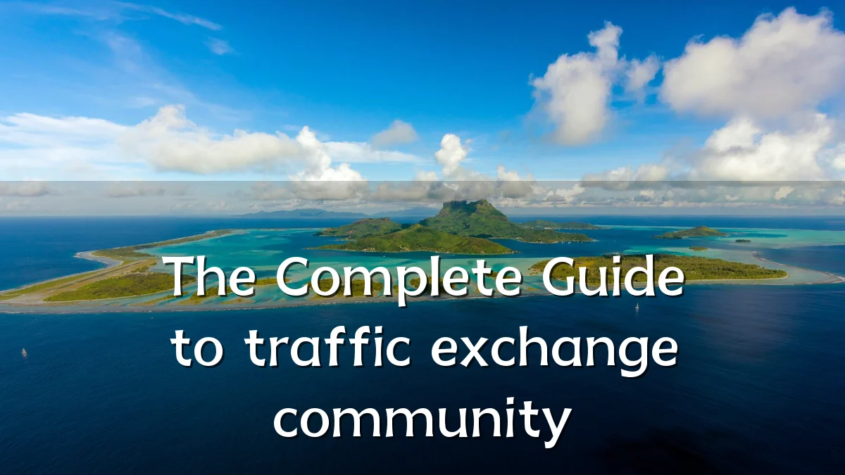 The Complete Guide to traffic exchange community