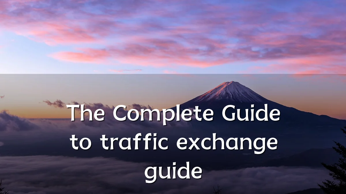 The Complete Guide to traffic exchange guide