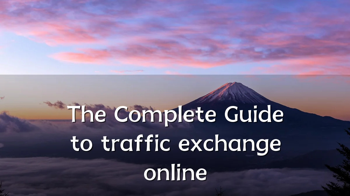 The Complete Guide to traffic exchange online