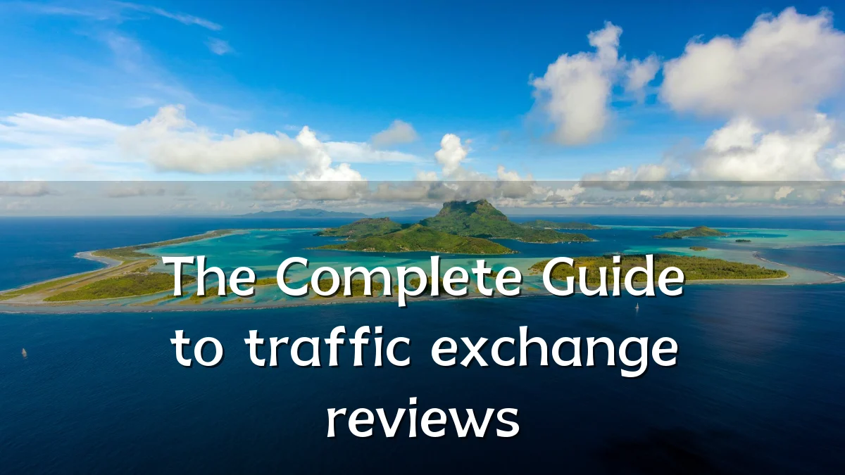The Complete Guide to traffic exchange reviews