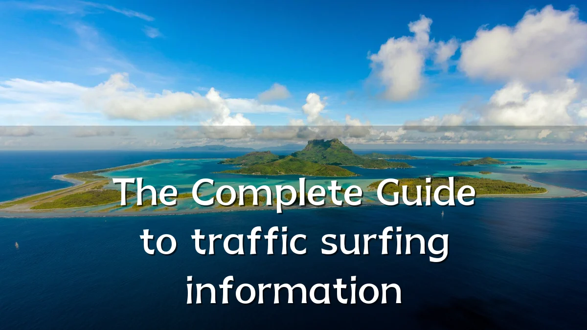 The Complete Guide to traffic surfing information