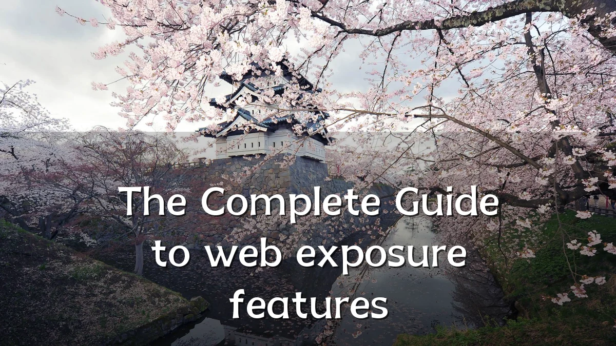 The Complete Guide to web exposure features