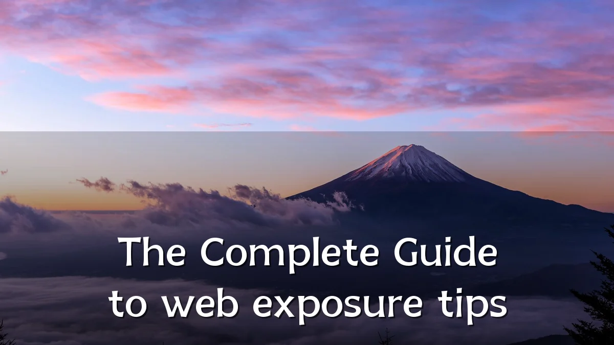 The Complete Guide to web exposure tips
