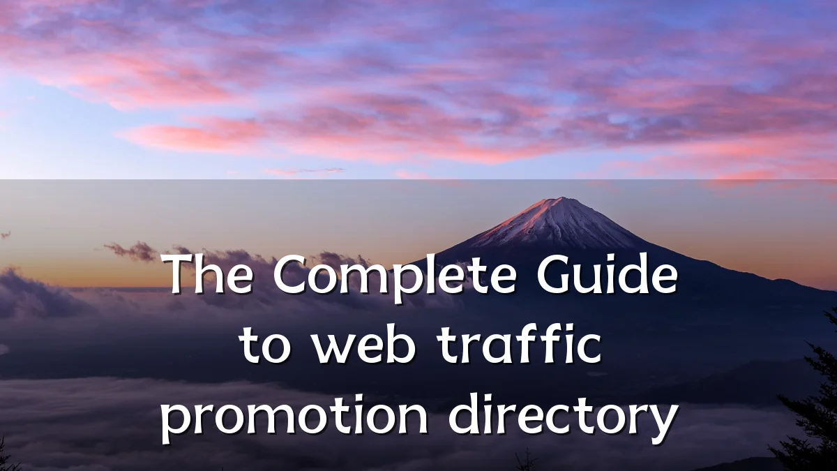 The Complete Guide to web traffic promotion directory