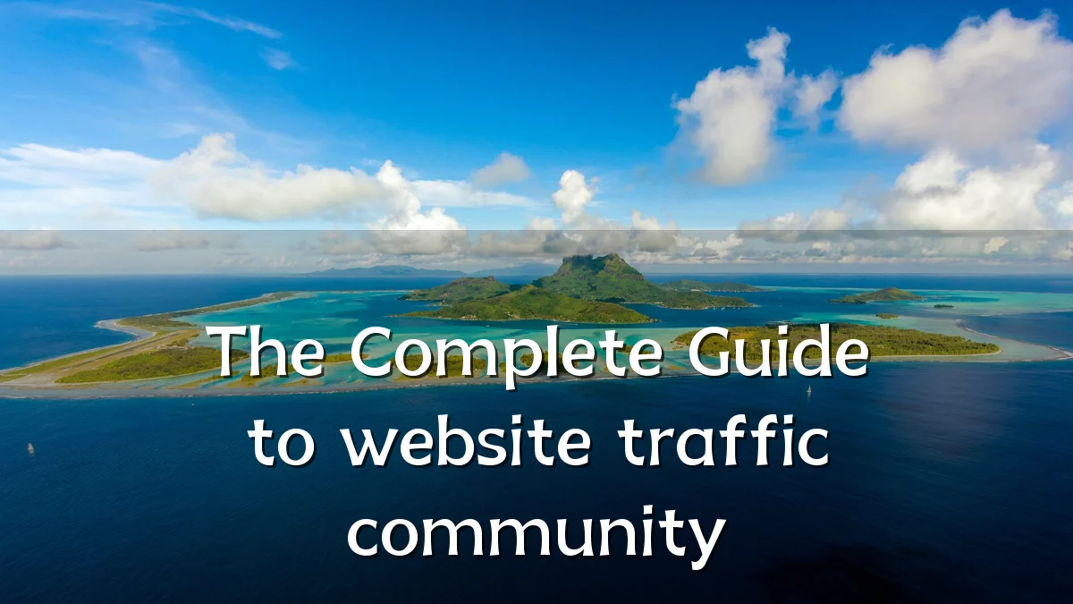 The Complete Guide to website traffic community