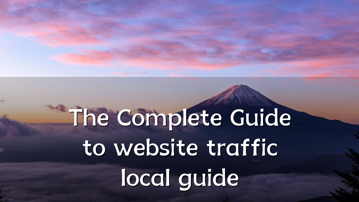 The Complete Guide to website traffic local guide
