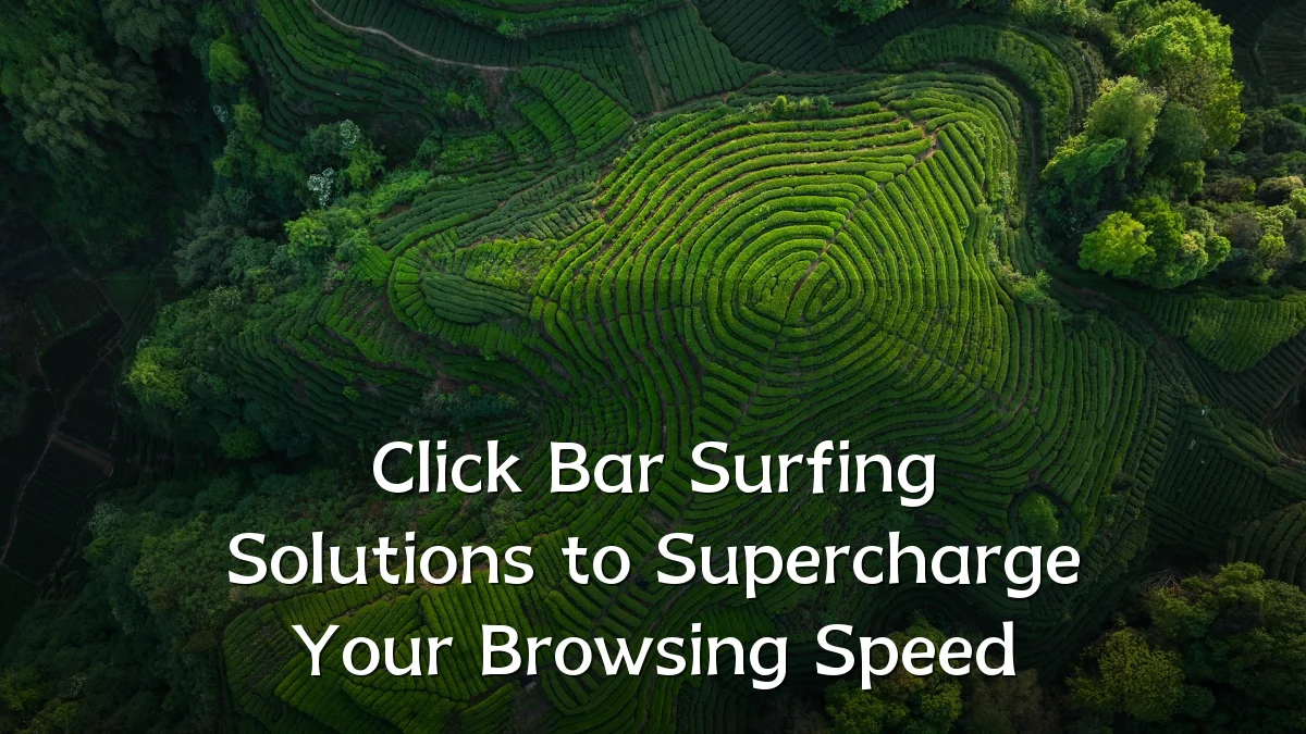 Click Bar Surfing Solutions to Supercharge Your Browsing Speed