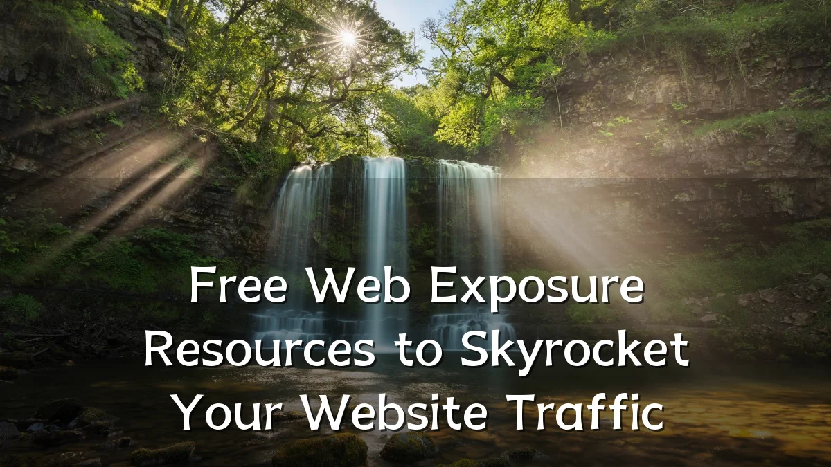 Free Web Exposure Resources to Skyrocket Your Website Traffic