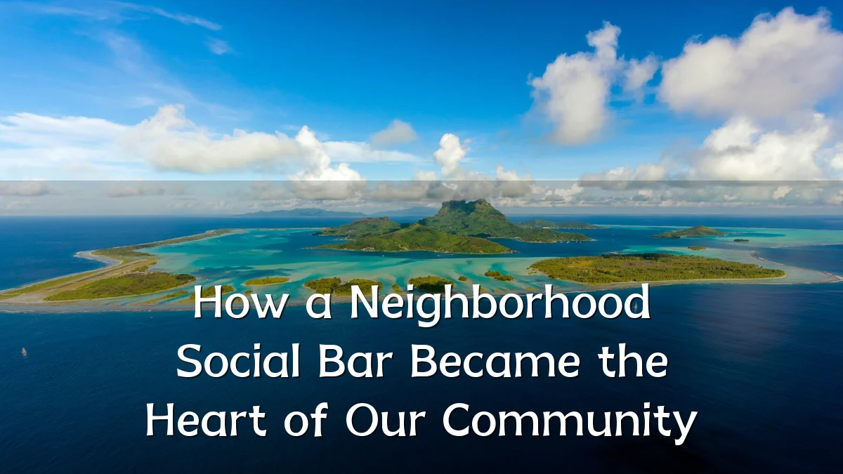 How a Neighborhood Social Bar Became the Heart of Our Community