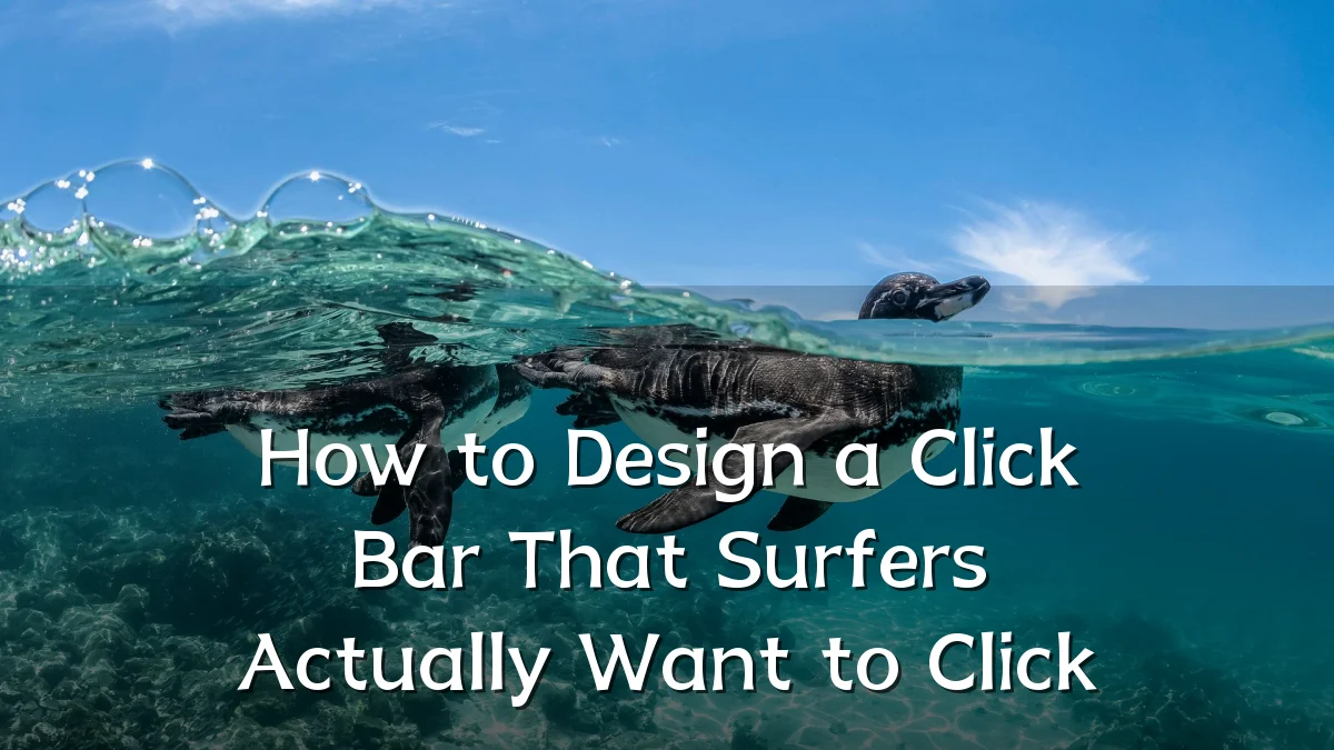 How to Design a Click Bar That Surfers Actually Want to Click