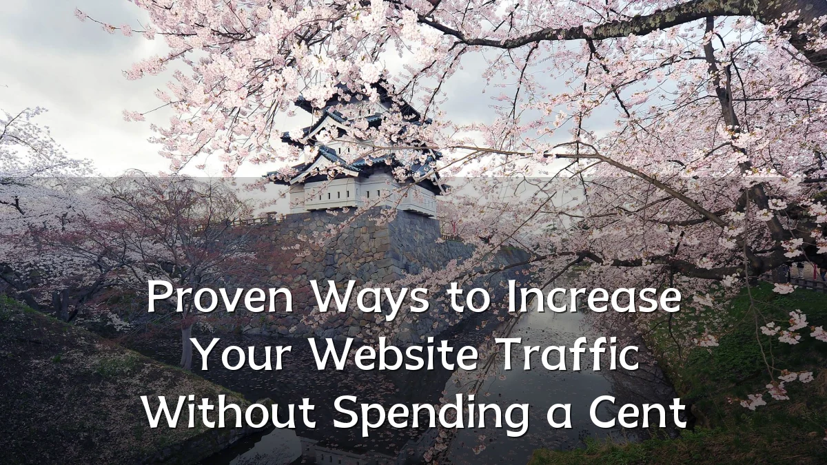 Proven Ways to Increase Your Website Traffic Without Spending a Cent