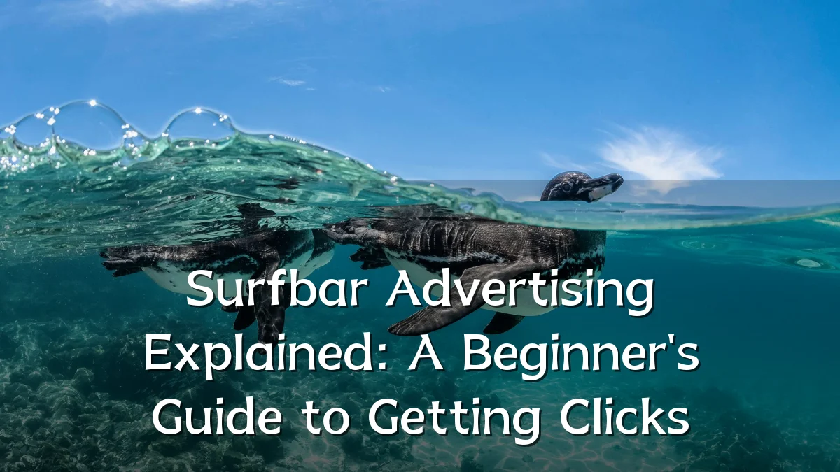 Surfbar Advertising Explained: A Beginner's Guide to Getting Clicks