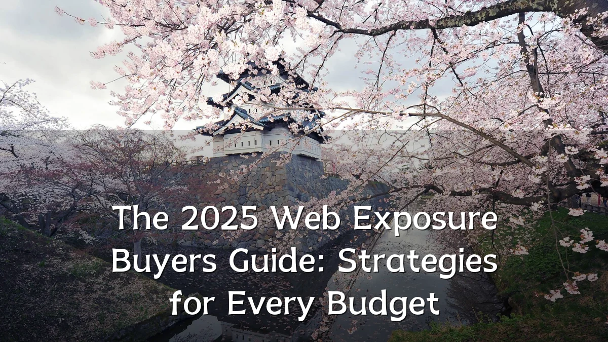 The 2025 Web Exposure Buyers Guide: Strategies for Every Budget