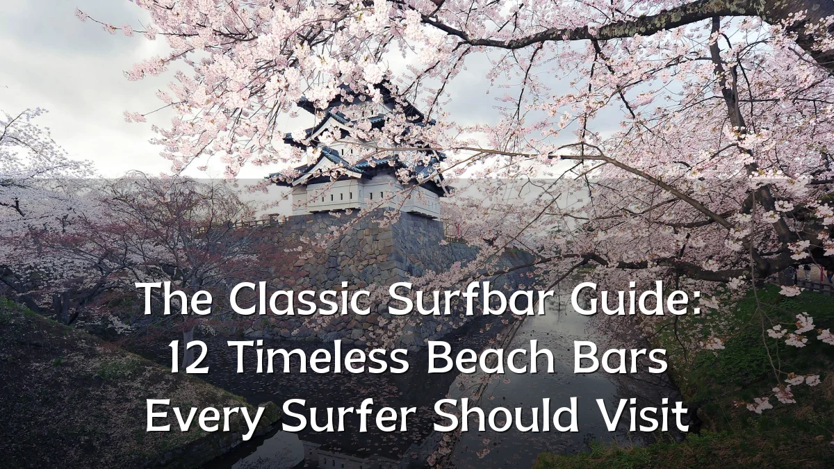 The Classic Surfbar Guide: 12 Timeless Beach Bars Every Surfer Should Visit