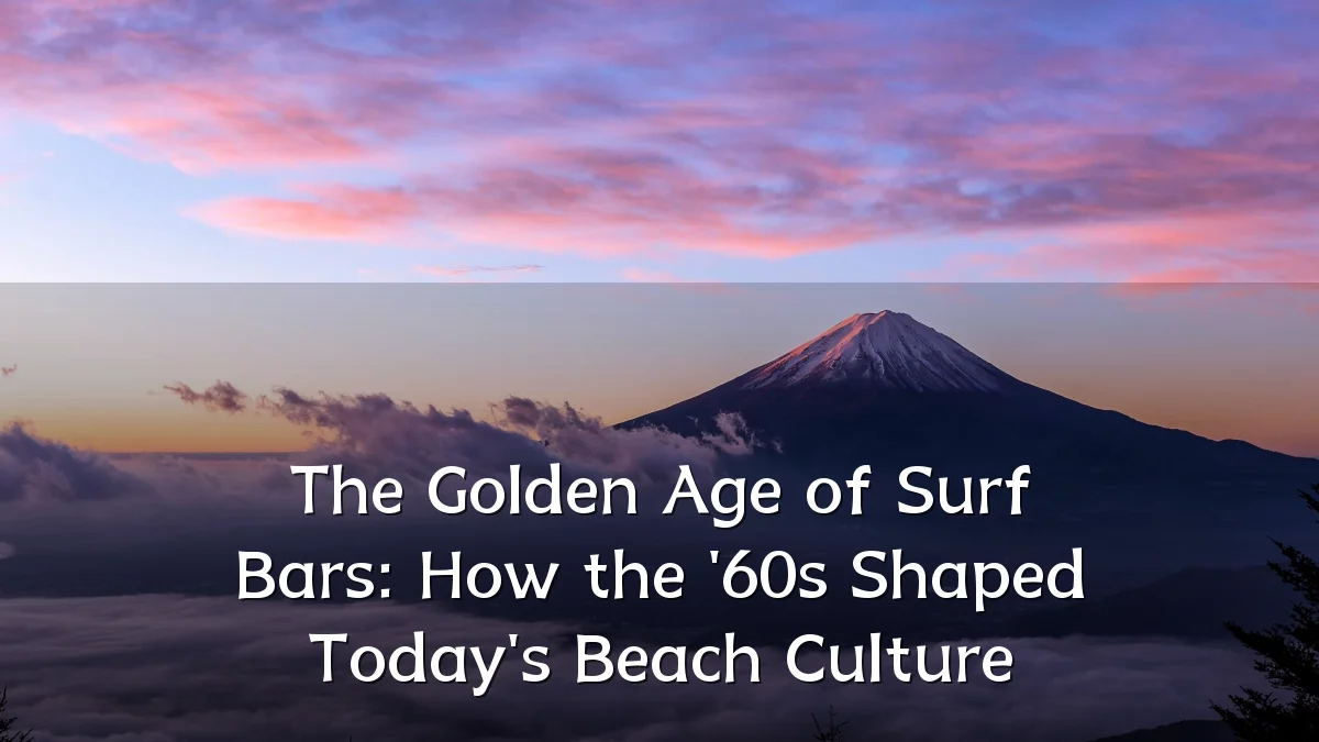 The Golden Age of Surf Bars: How the '60s Shaped Today's Beach Culture