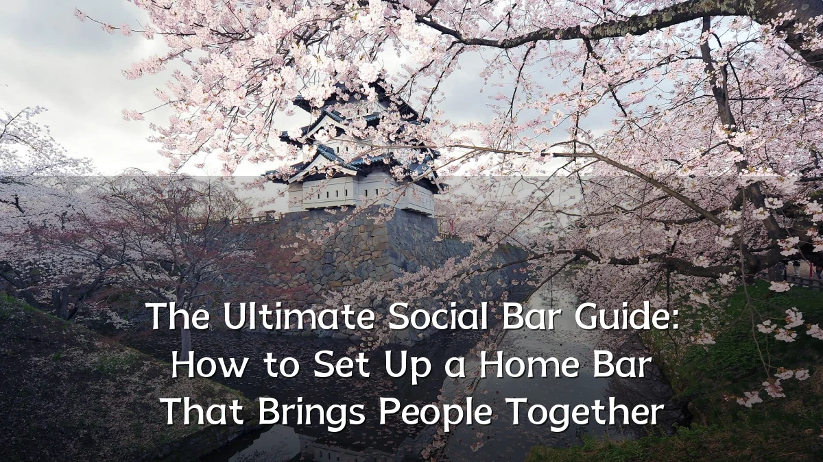 The Ultimate Social Bar Guide: How to Set Up a Home Bar That Brings People Together
