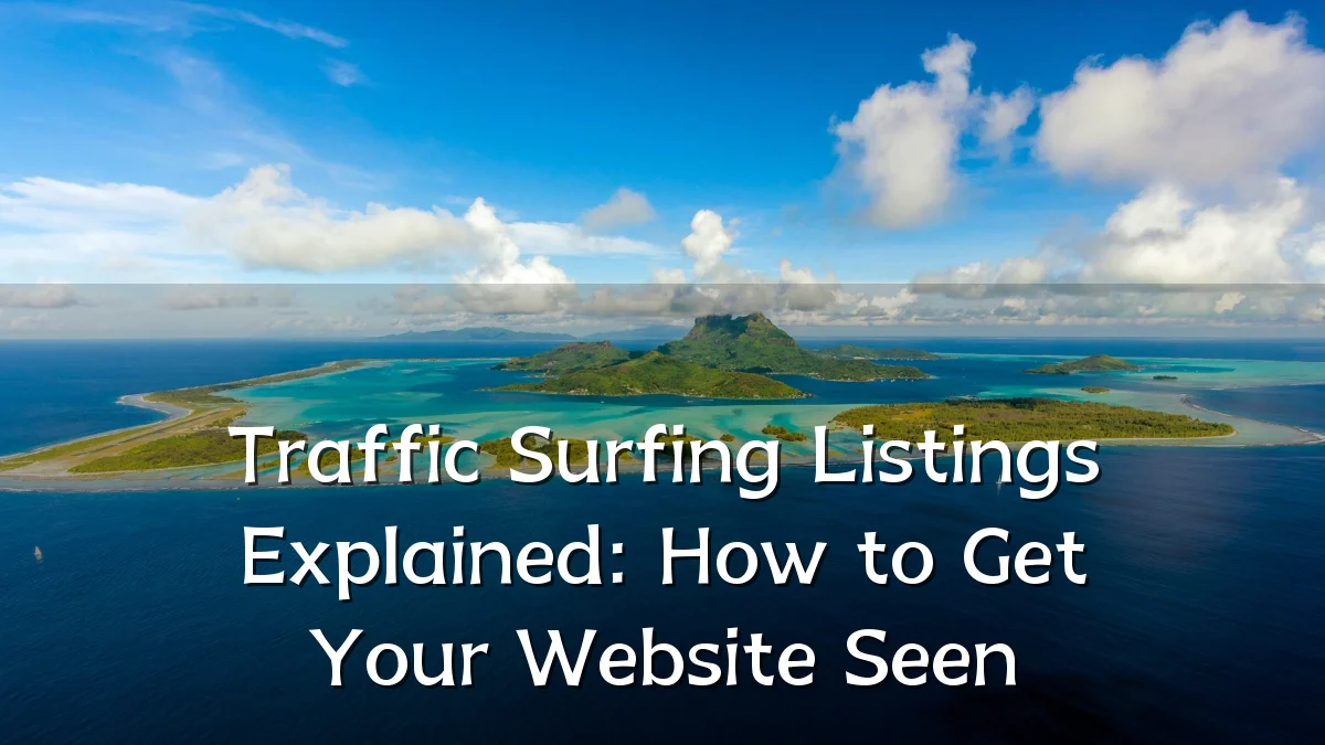 Traffic Surfing Listings Explained: How to Get Your Website Seen