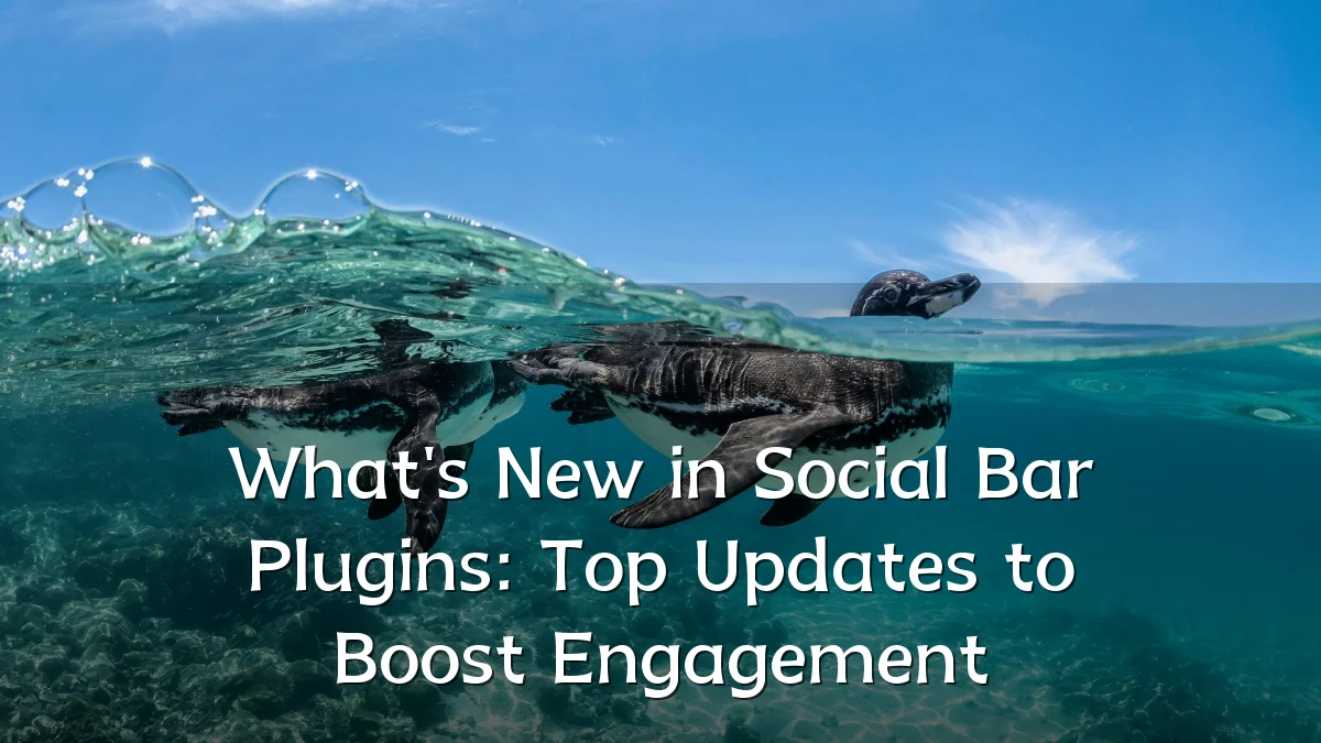 What's New in Social Bar Plugins: Top Updates to Boost Engagement