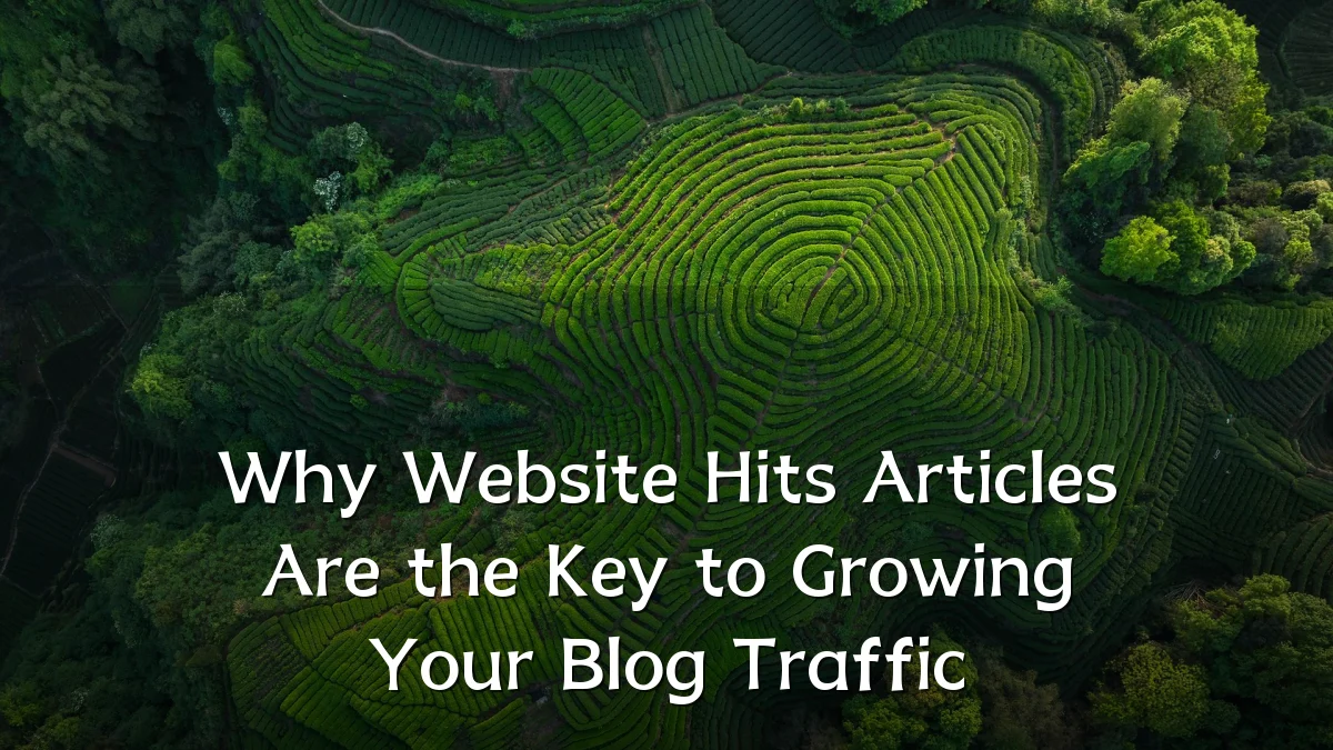 Why Website Hits Articles Are the Key to Growing Your Blog Traffic