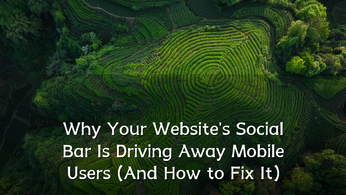 Why Your Website's Social Bar Is Driving Away Mobile Users (And How to Fix It)